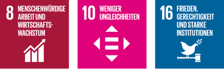 SDG 8: Wirtschaftswachstum und menschenwürdige Arbeit, SDG 9: Weniger Ungleichheit, SDG 16: Frieden, Gerechtigkeit und starke Institutionen